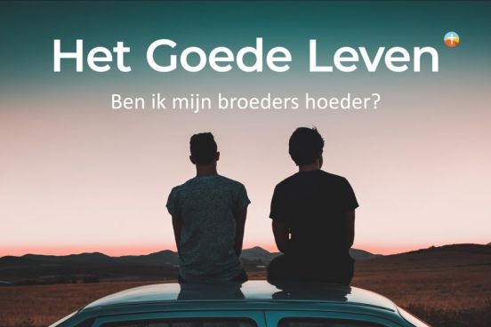 Het goede leven: Ben ik mijn broeders hoeder?