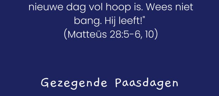 pasen is gods belofte dat elke nieuwe dag vol hoop is. Wees niet bang hij leeft!